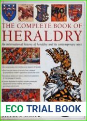The Complete Book of Heraldry An International History of Heraldry and its Contemporary Uses