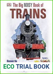 The Big Noisy Book of Trains Discover the Biggest, Fastest, and Longest Engines