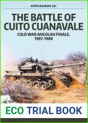 The Battle of Cuito Cuanavale Cold War Angolan Finale, 1987-1988 (Africa@War 26)