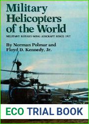 Military Helicopters of the World Military Rotary-Wing Aircraft Since 1917