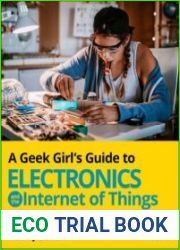 A Geek Girl|s Guide to Electronics and the Internet of Things