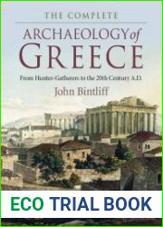 The Complete Archaeology of Greece From Hunter-Gatherers to the 20th Century AD