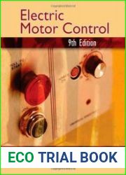 Electric Motor Control, Ninth Edition