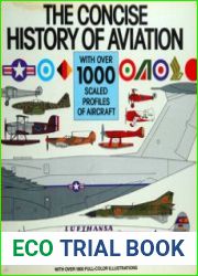 The Concise History of Aviation With over 1,000 Scaled Profiles of Aircraft from 1903 to the Present