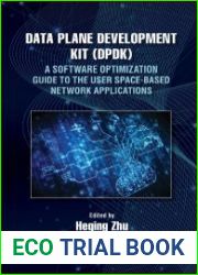 Data Plane Development Kit (DPDK) A Software Optimization Guide to the User Space-Based Network Applications