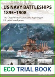 US Navy Battleships 1895–1908 The Great White Fleet and the beginning of US global naval power