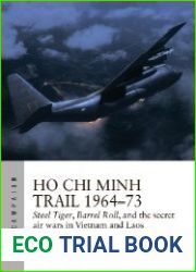 Ho Chi Minh Trail 1964-73 Steel Tiger, Barrel Roll, and the secret air wars in Vietnam and Laos