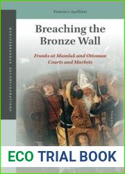 Breaching the Bronze Wall Franks at Mamluk and Ottoman Courts and Markets