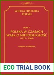 Wielka historia Polski. Tom 7. Polska w czasach walk o niepodleglosc (1815 - 1864)
