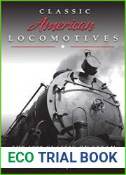Classic American Locomotives The 1909 Classic on Steam Locomotive Technology
