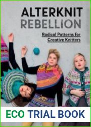 Alterknit Rebellion Radical Patterns for Creative Knitters