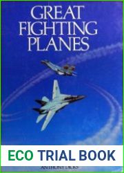 Great Fighting Planes World War I to the Present Day