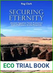 Securing Eternity Ancient Egyptian Tomb Protection from Prehistory to the Pyramids