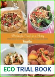 Weeknight Meals in a Hurry The Monday through Friday Eat-Well Cookbook Series