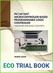 PIC16F1847 Microcontroller-Based Programmable Logic Controller Hardware and Basic Concepts