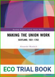 Making the Union Work. Scotland, 1651–1763