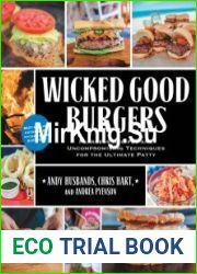 Wicked good burgers fearless recipes and uncompromising techniques for the ultimate patty