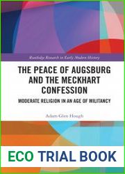 The Peace of Augsburg and the Meckhart Confession. Moderate Religion in an Age of Militancy
