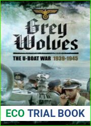 Grey Wolves The U-Boat War, 1939–1945