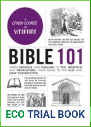Bible 101 From Genesis and Psalms to the Gospels and Revelation, Your Guide to the Old and New Testaments