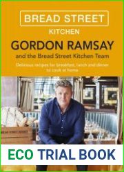 Bread Street Kitchen Delicious recipes for breakfast, lunch and dinner to cook at home