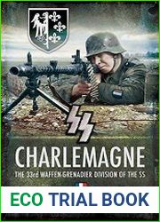 SS Charlemagne The 33rd Waffen-Grenadier Division of the SS