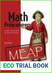Math for Programmers 3D graphics, machine learning, and simulations with Python (MEAP Version 11)