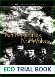 Neither Sharks Nor Wolves The Men of Nazi Germany|s U-boat Army, 1939-1945