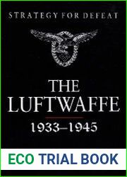 Strategy for Defeat The Lutfwaffe 1933-1945