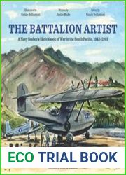 The Battalion Artist A Navy Seabee|s Sketchbook of War in the South Pacific 1943–1945