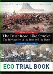 The Dust Rose Like Smoke The Subjugation of the Zulu and the Sioux, 2nd Edition