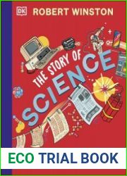 Robert Winston The Story of Science How Science and Technology Changed the World