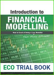 Introduction to Financial Modelling How to Excel at Being a Lazy [That Means Efficient!] Modeller