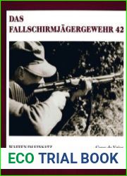 Das Fallschirmjagergewehr 42 (Waffen im Einsatz Die PK-Foto-Serie Band 8)