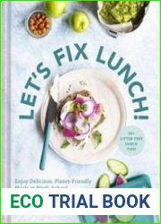 Let|s Fix Lunch! Enjoy Delicious, Planet-Friendly Meals at Work, School, or On the Go