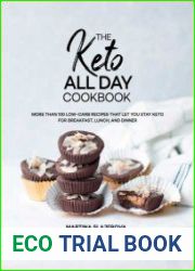 The Keto All Day Cookbook More Than 100 Low-Carb Recipes That Let You Stay Keto for Breakfast, Lunch, and Dinner