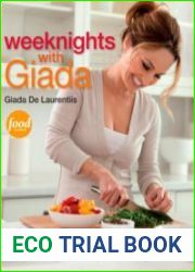 Weeknights with Giada Quick and Simple Recipes to Revamp Dinner