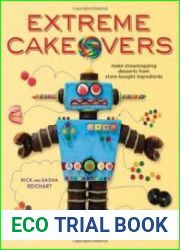 Extreme Cakeovers Make Showstopping Desserts from Store-Bought Ingredients