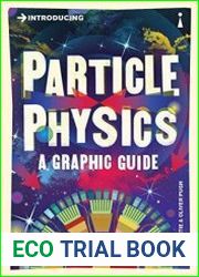 Introducing Particle Physics A Graphic Guide