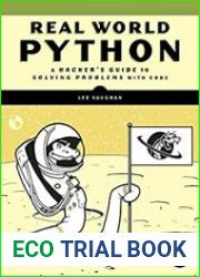 Real-World Python A Hacker|s Guide to Solving Problems with Code (Early Access)