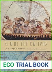 Sea of the Caliphs The Mediterranean in the Medieval Islamic World