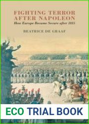 Fighting Terror after Napoleon How Europe Became Secure after 1815
