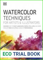Watercolor Techniques for Artists and Illustrators Learn How to Paint Landscapes, People, Still Lifes, and More