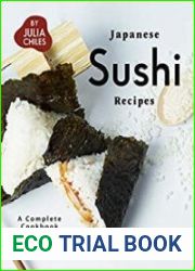Japanese Sushi Recipes A Complete Cookbook of Down-Home Dish Ideas!