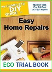 The Complete DIY Guide to Easy Home Repairs Quick Fixes For All Part Of Your Home