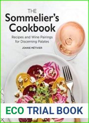 The Sommelier|s Cookbook Recipes and Wine Pairings for Discerning Palates