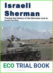 Israeli Sherman Tracing the History of the Sherman Tank in Israeli Service