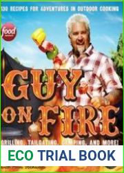 Guy on Fire 130 Recipes for Adventures in Outdoor Cooking
