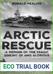 Arctic Rescue A Memoir of the Tragic Sinking of HMS Glorious