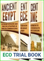 Ancient History A Captivating Guide to Ancient Egypt, Ancient Greece and Ancient Rome